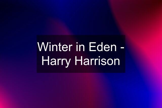 Winter in Eden - Harry Harrison