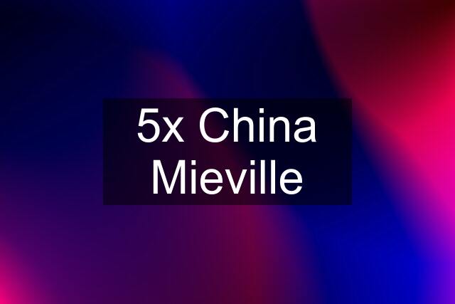 5x China Mieville