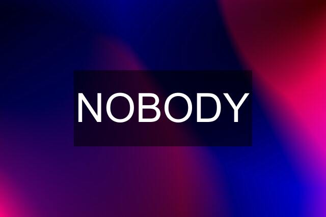 NOBODY