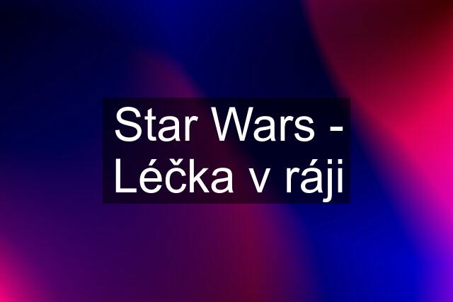 Star Wars - Léčka v ráji