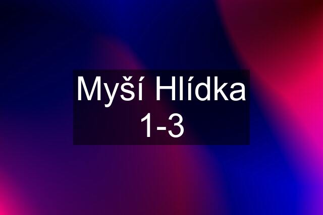 Myší Hlídka 1-3