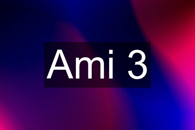 Ami 3