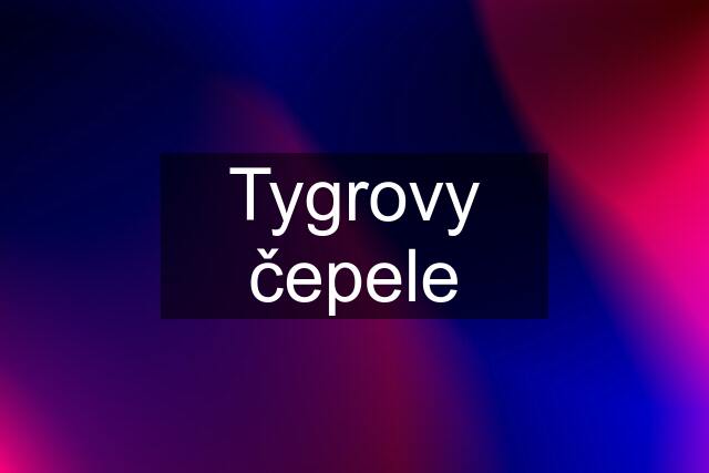 Tygrovy čepele