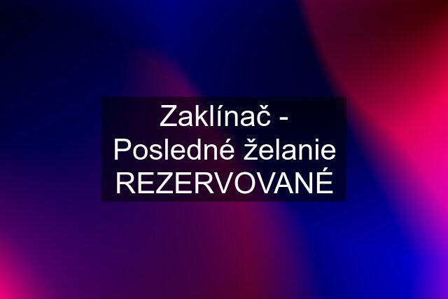 Zaklínač - Posledné želanie REZERVOVANÉ