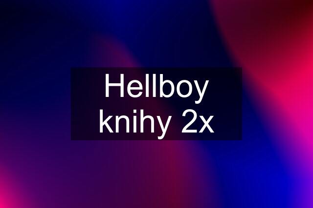Hellboy knihy 2x