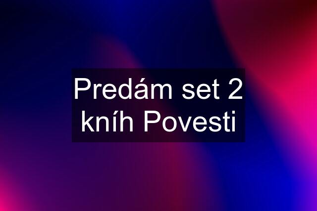 Predám set 2 kníh Povesti