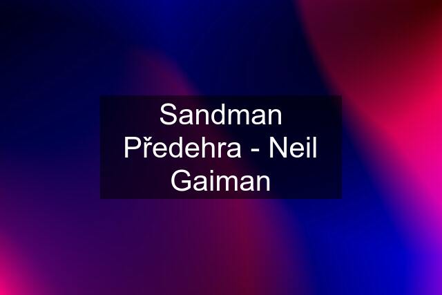 Sandman Předehra - Neil Gaiman