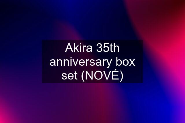 Akira 35th anniversary box set (NOVÉ)