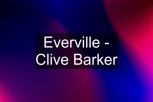 Everville - Clive Barker