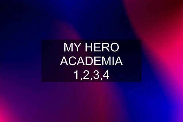 MY HERO ACADEMIA 1,2,3,4