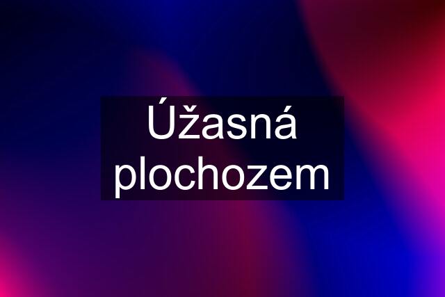 Úžasná plochozem