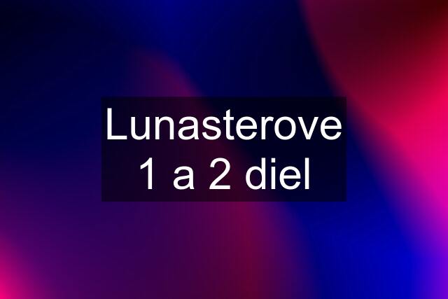 Lunasterove 1 a 2 diel