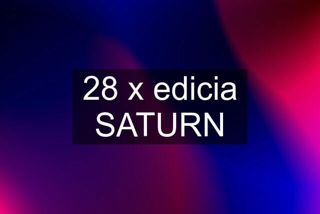 28 x edicia SATURN