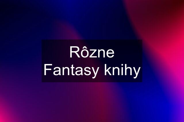 Rôzne Fantasy knihy