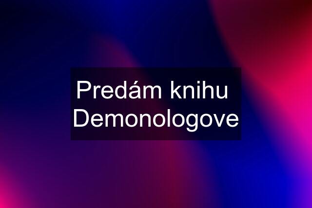 Predám knihu  Demonologove