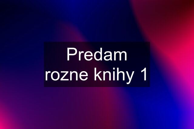 Predam rozne knihy 1