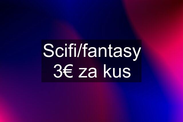 Scifi/fantasy 3€ za kus