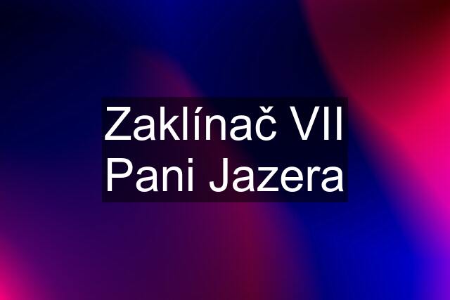 Zaklínač VII Pani Jazera