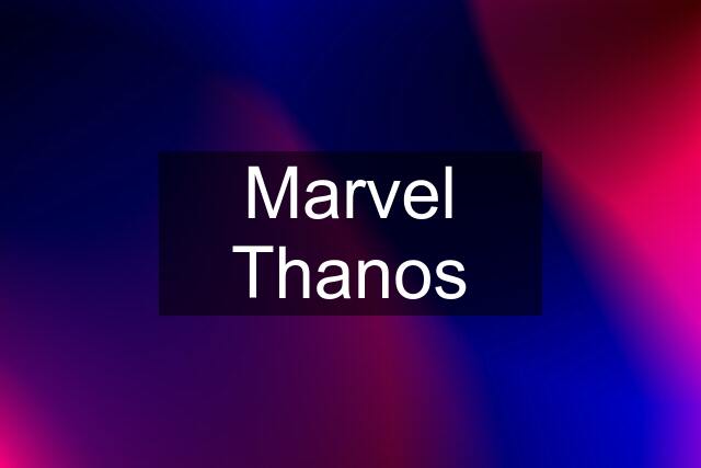 Marvel Thanos