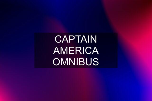 CAPTAIN AMERICA OMNIBUS