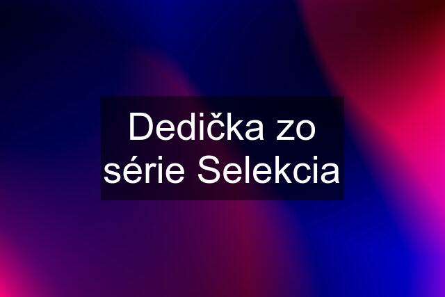 Dedička zo série Selekcia