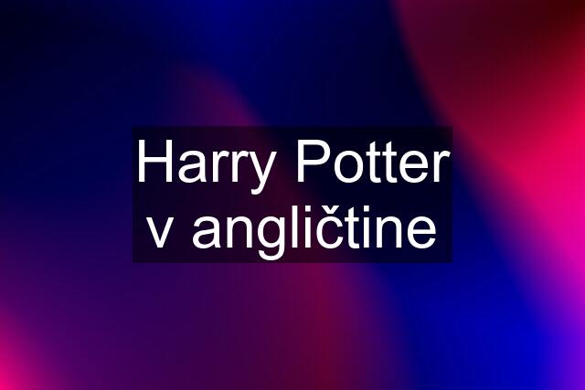 Harry Potter v angličtine