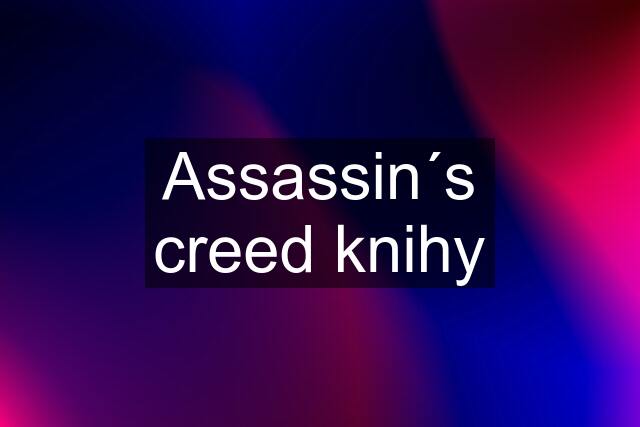 Assassin´s creed knihy