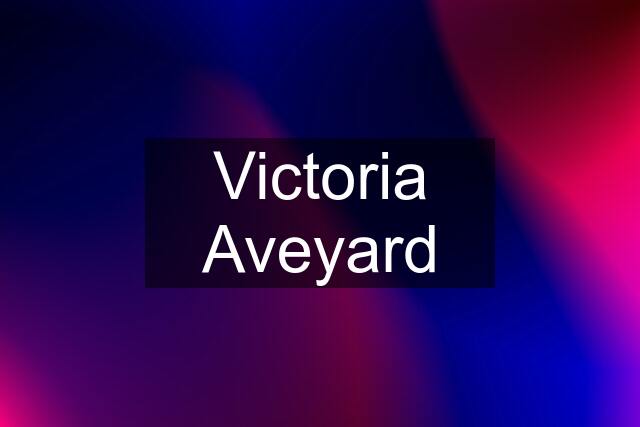 Victoria Aveyard