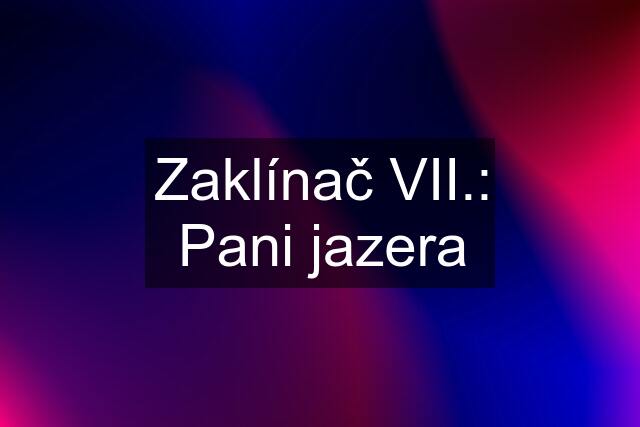 Zaklínač VII.: Pani jazera