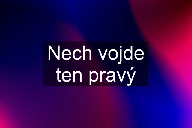 Nech vojde ten pravý