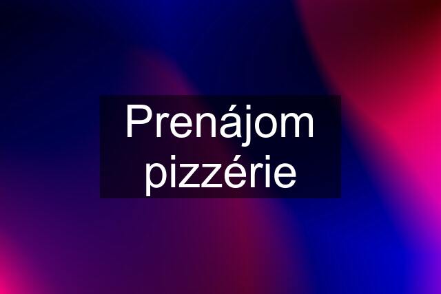 Prenájom pizzérie