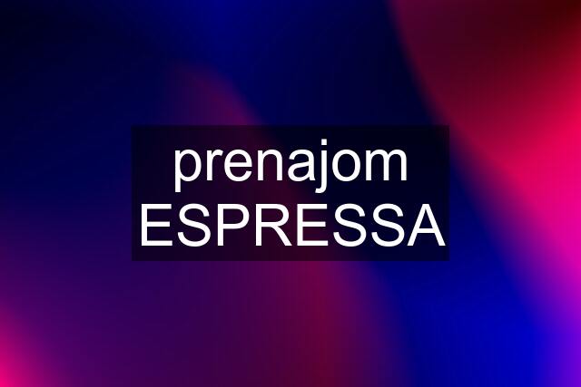 prenajom ESPRESSA