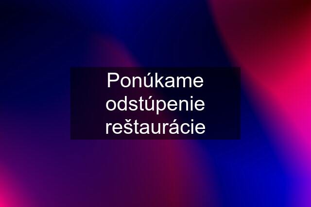 Ponúkame odstúpenie reštaurácie