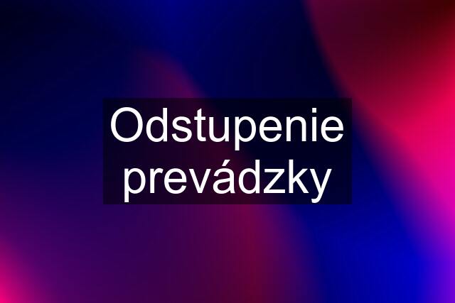 Odstupenie prevádzky