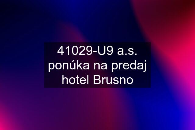 41029-U9 a.s. ponúka na predaj hotel Brusno
