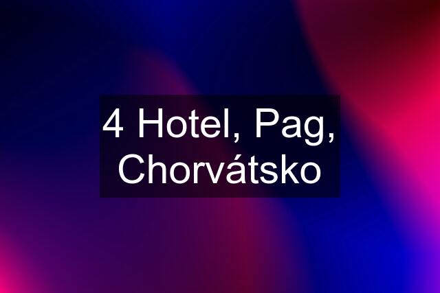 4 Hotel, Pag, Chorvátsko