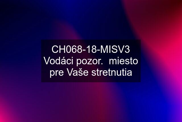 CH068-18-MISV3 Vodáci pozor.  miesto pre Vaše stretnutia