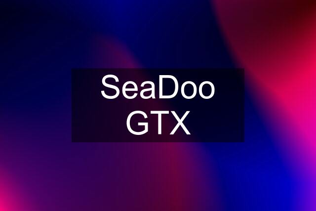 SeaDoo GTX