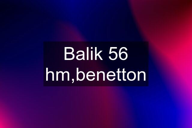 Balik 56 hm,benetton