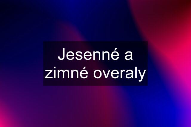 Jesenné a zimné overaly