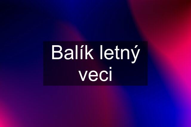 Balík letný veci