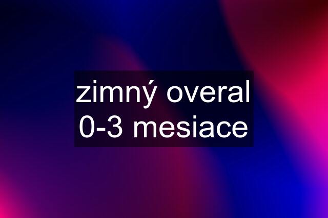 zimný overal 0-3 mesiace