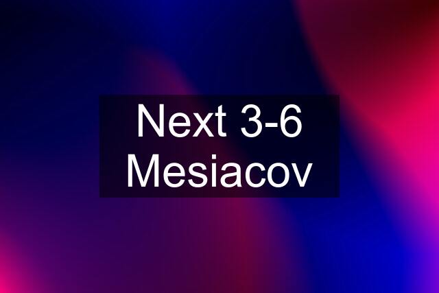 Next 3-6 Mesiacov