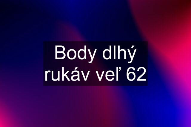 Body dlhý rukáv veľ 62