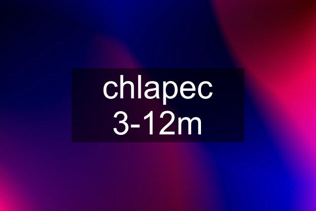 chlapec 3-12m