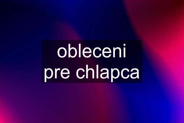 obleceni pre chlapca