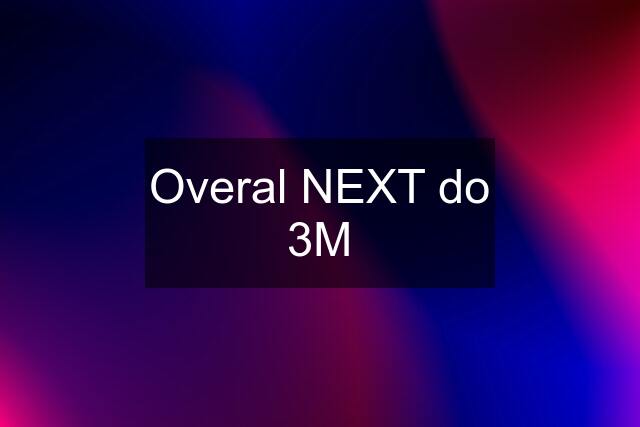 Overal NEXT do 3M