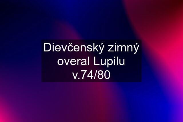 Dievčenský zimný overal Lupilu v.74/80