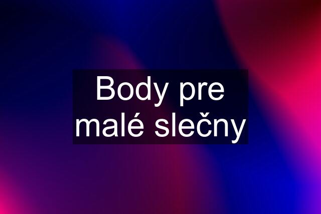 Body pre malé slečny