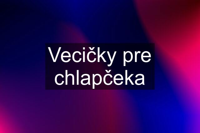 Vecičky pre chlapčeka